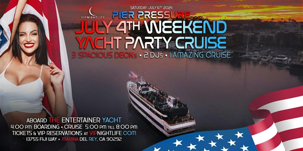 Los Angeles July 4th Weekend | Pier Pressure® Party Cruise