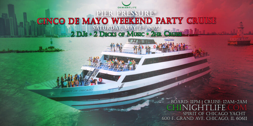 Chicago Cinco De Mayo Weekend Pier Pressure Party Cruise